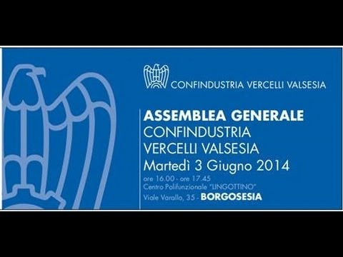 ASSEMBLEA GENERALE di Confindustria Vercelli Valsesia