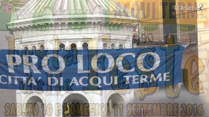 ACQUI TERME: FESTA DELLE FESTE 2016, resoconto integrale